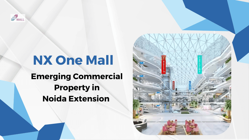 NX One Mall- Emerging Commercial Property in Noida Extension