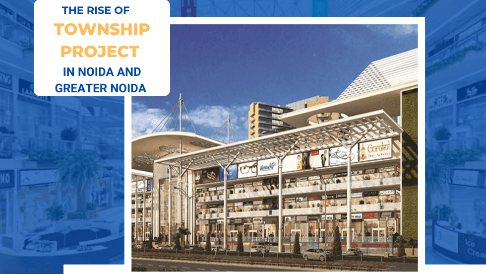 The Rise of Township Project in Noida and Greater Noida